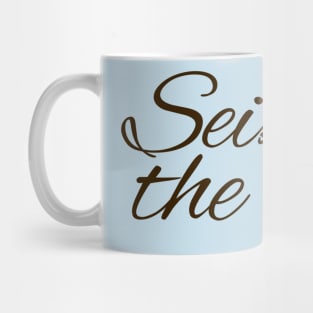 Seize the day newsies Broadway musical quote Mug